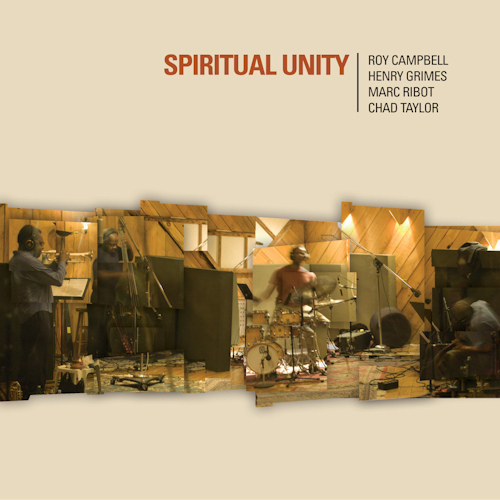 CAMPBELL, ROY / HENRY GRIMES / MARC RIBOT / CHAD TAYLOR - SPIRITUAL UNITYCAMPBELL, HENRY GRIMES, MARC RIBOT, CHAD TAYLOR - SPIRITUAL UNITY.jpg
